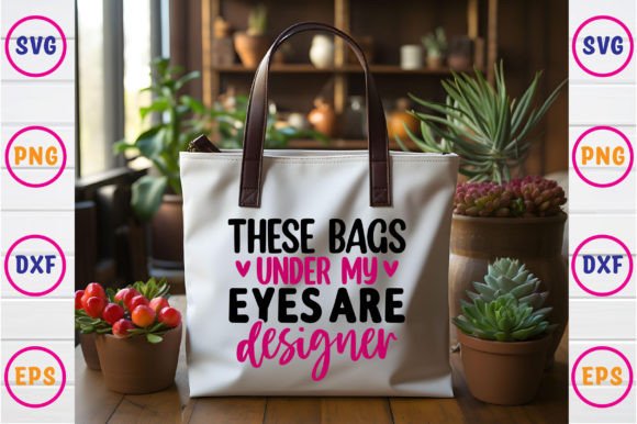 Download These Bags Under My Eyes Are Designer - Bags Collection